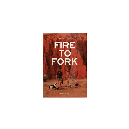 Fire to Fork Adventure Cooking Book by Harry Fisher